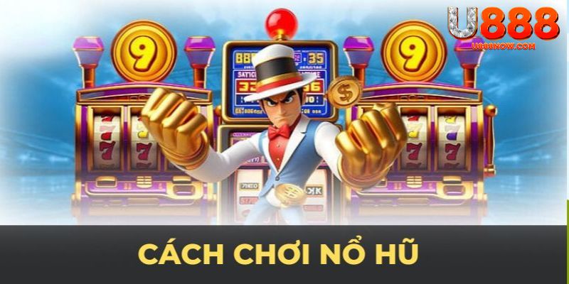 cách chơi nổ hũ u888