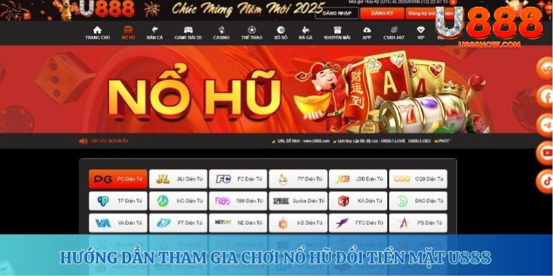 Hướng dẫn tham gia chơi nổ hũ đổi tiền mặt U888