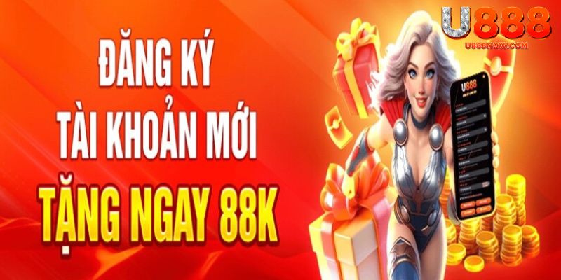 Khuyến mãi U888 đăng ký thành viên mới nhận 88K