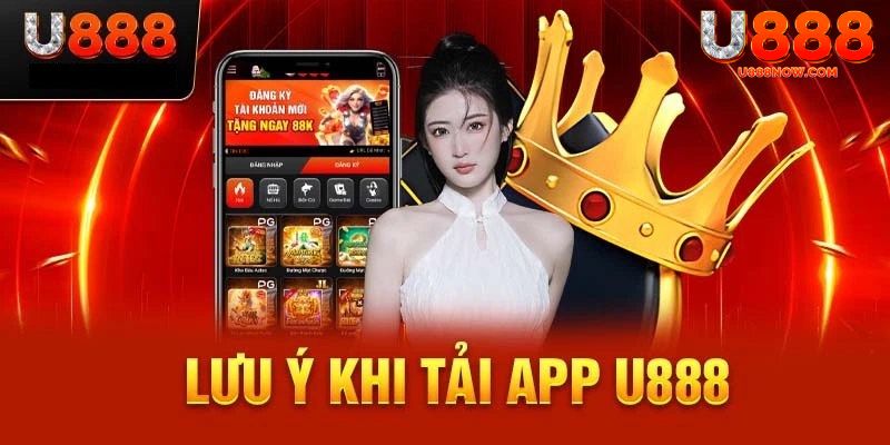 Lưu ý chung về quy trình tải app U888